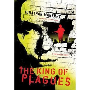 The King of Plagues: A Joe Ledger Novel -- Jonathan Maberry